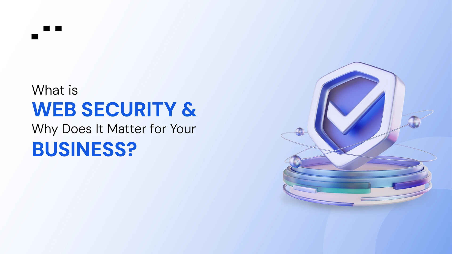 3D shield with check mark symbolizing web security for businesses.