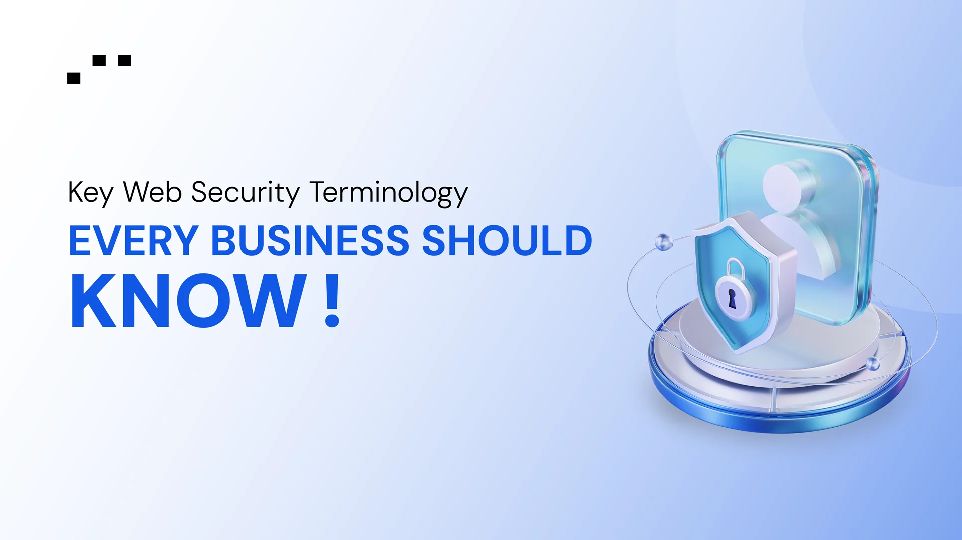 An image illustrating key web security terminology with a focus on protecting business data. The design features a shield with a padlock symbol, symbolizing security, accompanied by a user icon.