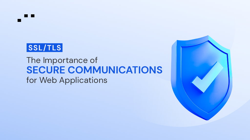 Illustration showing a shield with a checkmark representing SSL/TLS secure communications that protect data transmission in web applications.